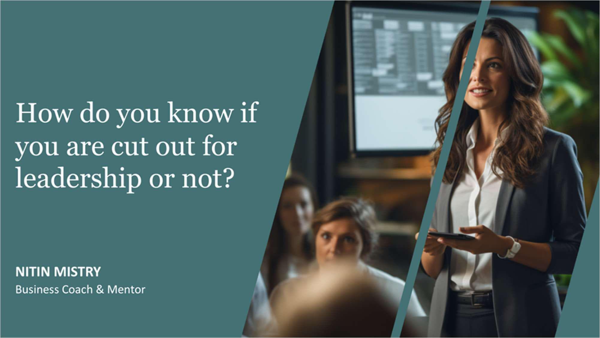 How do you know if you are cut out for leadership or not?