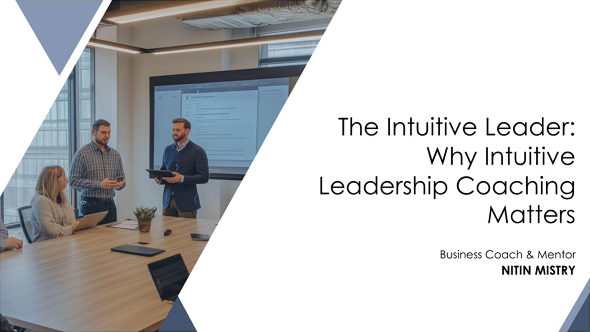 The Intuitive Leader: Why Intuitive Leadership Coaching Matters