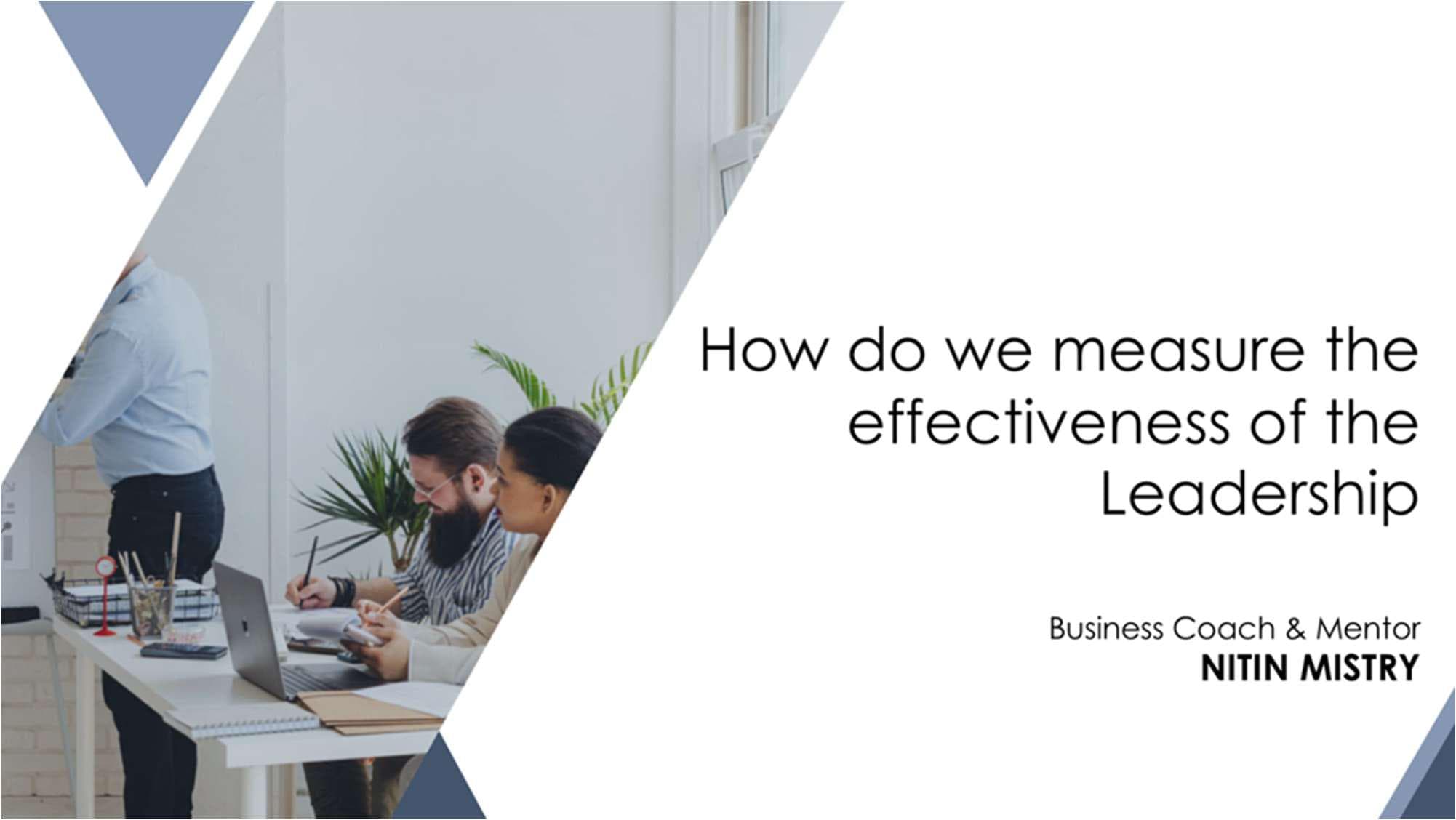 How do we measure the effectiveness of the Leadership