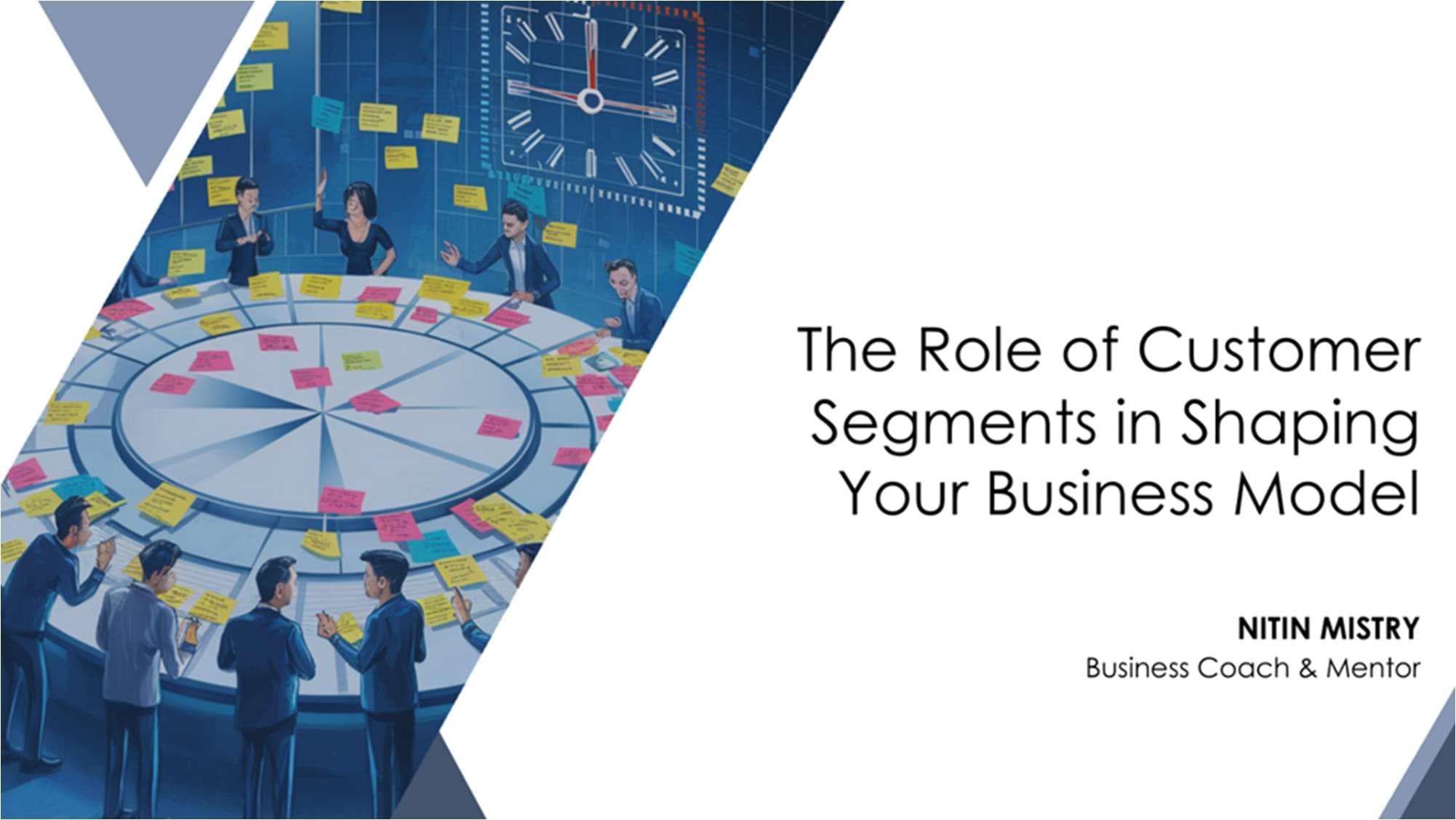 The Role of Customer Segments in shaping your Business Model