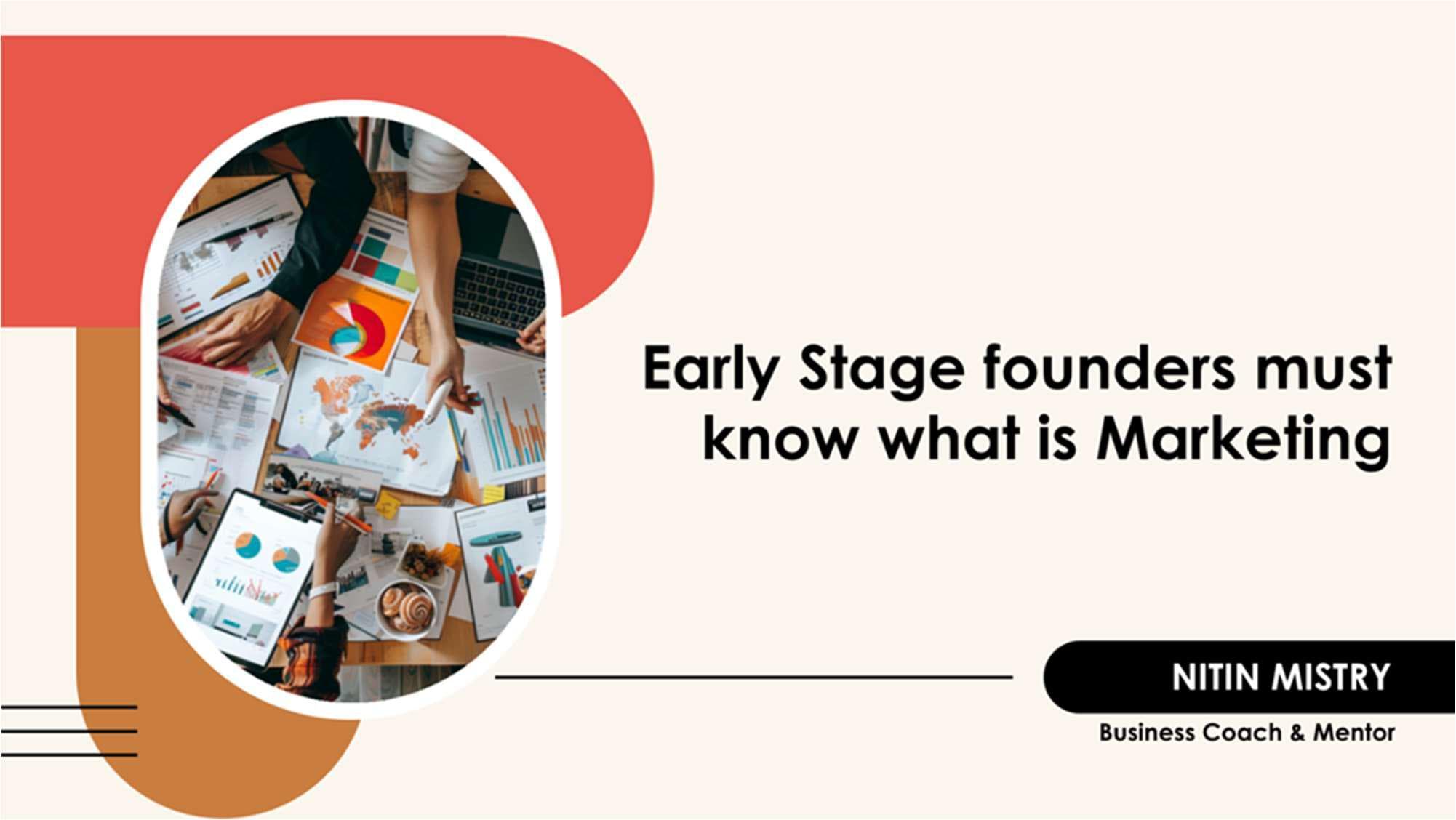 Early Stage founders must know what is Marketing