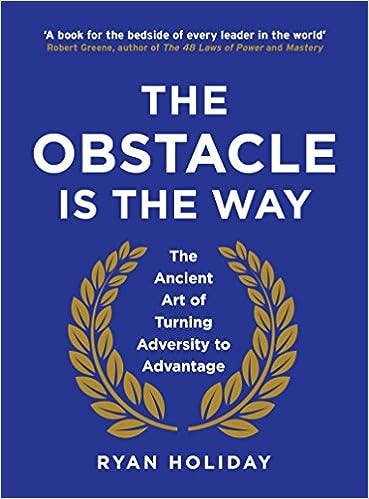 The Obstacle is The way